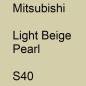 Preview: Mitsubishi, Light Beige Pearl, S40.